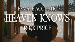 heaven knows rick price female version acoustic cover by solosona