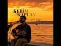 O Yar Gelir - Kerim Kaplan