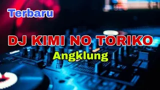 Download DJ KIMI NO TORIKO VERSI ANGKLUNG MP3