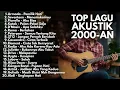 Download Lagu TOP LAGU AKUSTIK 2000-AN BAND POP INDONESIA HITS TEMAN KERJA \u0026 SANTAI | Playlist Full Album Akustik