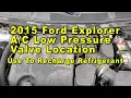 2015 Ford Explorer Low Pressure Valve Port Location - Use To Recharge HVAC Refrigerant