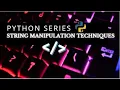 Python Series Part - 6 String Manipulation Techniques 2