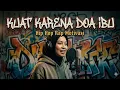 Lagu Hip Hop Rap Motivasi Islami - kuat karena doa ibu😭😭