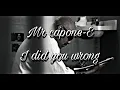 Mr capone-E - i did you wrong
