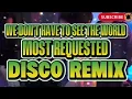 Download Lagu DISCO REMIX MOST REQUESTED WE DON'T HAVE TO SEE THE WORLD @KAKAYSANTIAGO-l5t