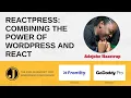 ReactPress Combining the power of WordPress and React with Adejoke Haastrup