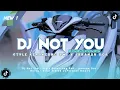 Download Lagu DJ NOT YOU • Style Keroncong Bwi • Jaranan Dor • Horeg • Viral TikTok |•|Fermlax Rmx|•|