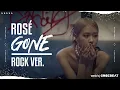 Lagu ROSÉ - GONE (ROCK VERSION)