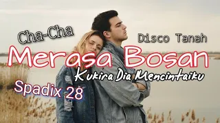 Download Merasa Bosan (Kukira Dia Mencintaiku) - Cha - Cha Disco Tanah - Spadix 28™ MP3