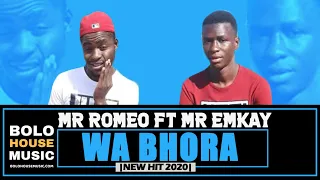 mr romeo wa bhora ft mr emkay new hit 2020 