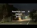 Download Lagu Pura Pura Lupa - Mahen (Lirik) Biar aku yang pura-pura lupa