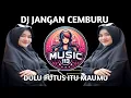 Download Lagu DJ DULU PUTUS ITU MAUMU - DJ JANGAN CEMBURU REMIX FULL BASS VIRAL TIKTOK