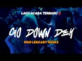 Download Lagu GO DOWN DEH || LAGU ACARA TERBARU || IPAN LENGARY REMIX 2025