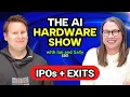IPOs and Exits / The AI Hardware Show S2E1
