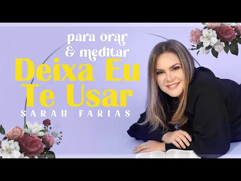 Download MP3 Sarah Farias - DEIXA EU TE USAR - Para Orar e Meditar