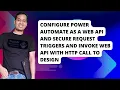 Configure Power Automate as a WEB API and secure Request Triggers and Invoke WEB API with HTTP Call