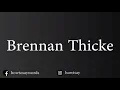 How To Pronounce Brennan Thicke