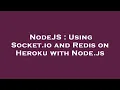 NodeJS Using Socket io and Redis on Heroku with Node js