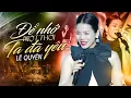 Lagu ĐỂ NHỚ MỘT THỜI TA ĐÃ YÊU - LỆ QUYÊN | Hát Live Quá Ngọt Ngào, Đẳng Cấp Trên Cả Tuyệt Vời