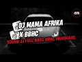 Download Lagu DJ MAMA AFRIKA X BBHC STYLE SOUND JJ | SOUND JJ BRUTAL MODE BANTAI
