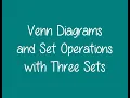 2 4 - Venn Diagrams and Set Operations with Three Sets