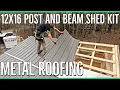 Installing a Metal Roof on the 12x16 Post and Beam Shed Kit