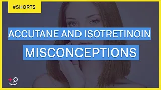 3 Misconceptions about Accutane or Isotretinoin