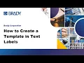 Brady Workstation - How to Create a Template in Text Labels