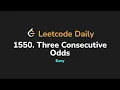 1550 Three Consecutive Odds Leetcode Daily - Python
