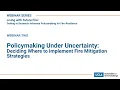 WEBINAR Policymaking Under Uncertainty Deciding Where to Implement Fire Mitigation Strategies