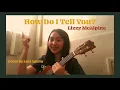 How Do I Tell You? - Lizzy McAlpine (Cover by Lexi Aguila)