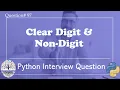 Clear Digit and Non Digit Python Interview Questions Data Engineer Interview Question FAANG