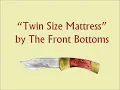 The Front Bottoms - "Twin Size Mattress" (Lyric Video)