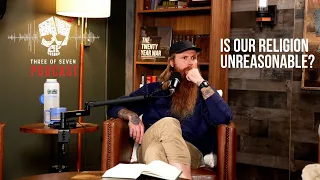 Is Our Religion Unreasonable?