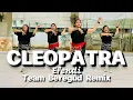 Download Lagu CLEOPATRA - EFENDI X TEAM BEREGUD REMIX / TIKTOK VIRAL / DANCE FITNESS