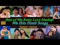 Download Lagu Best of 90s Retro Love Mashup | Sameer Anjaan | 90s Hits Hindi Songs | 90s Love Songs | Best Of 90s