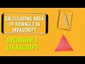 Calculating area of triangle in javascript Beginner s javascript Tutorial