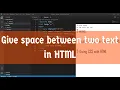 How to give space between two text in HTML