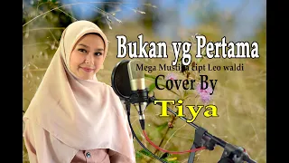 Download BUKAN YANG PERTAMA (Mega Mustika) - TIYA (Dangdut Cover) MP3