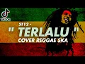 Download Lagu TERLALU - ST12 Cover Reggae SKA + Lirik