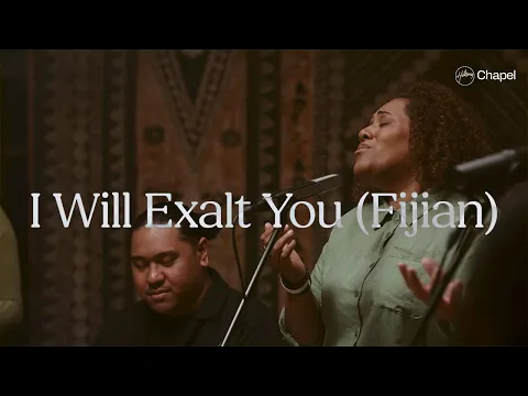 Download MP3 I Will Exalt You (Fijian) | Hillsong Chapel