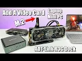 Add A Graphics Card To Your Laptop Or Mini PC With This M 2 GPU Dock