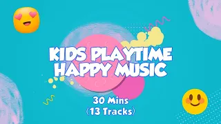 30 Mins Happy Music For Playtime Playtime Music For Kids Toddlers 