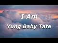 Download Lagu I Am - Yung Baby Tate (Lyrics) - \