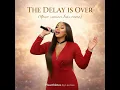 THE DELAY IS OVER (Your Season Has Come)