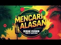 Download Lagu MENCARI ALASAN - REGGAE VERSION (By Ruang Tengah)