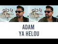 Adam - ya helou | آدم - يا حلو | english lyrics translation | (eng/rom/ara)