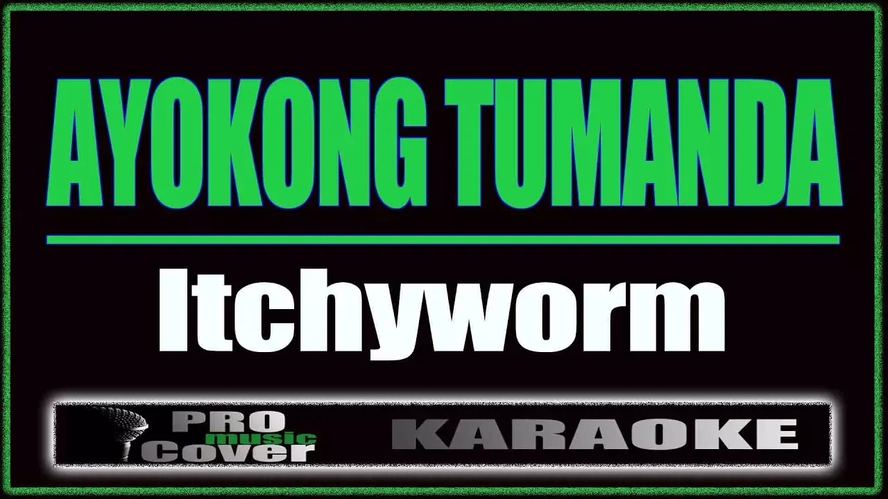 Ayokong Tumanda -  Itchyworms (KARAOKE)