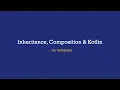 Composition Inheritance and Delegation in Kotlin