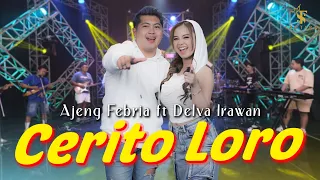 ajeng febria ft delva irawan cerito loro ati iki dudu dolanan santara official music live 